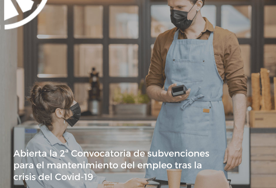 Abierta la 2ª Convocatoria de subvenciones para el mantenimiento del empleo tras la crisis del Covid-19